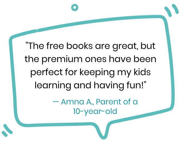 The free books are great, but the premium ones have been perfect for keeping my kids learning and having fun!